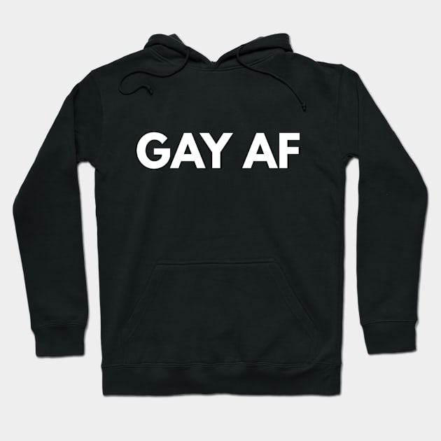 Gay AF Hoodie by coffeeandwinedesigns